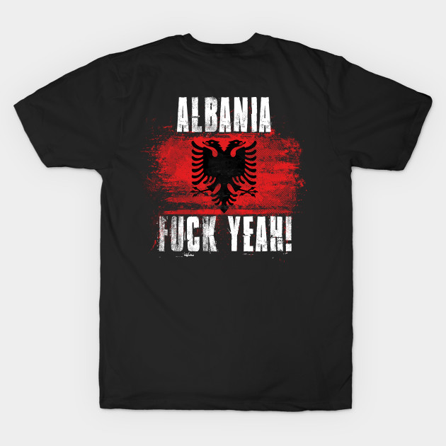 Albania Fuck Yeah! by Family Heritage Gifts